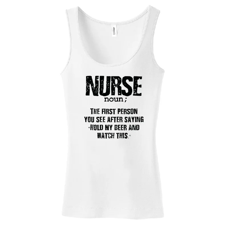 Deal Alert Nurse Noun; The First Person You See After Saying "Hold My Beer And Watch This" T-Shirt